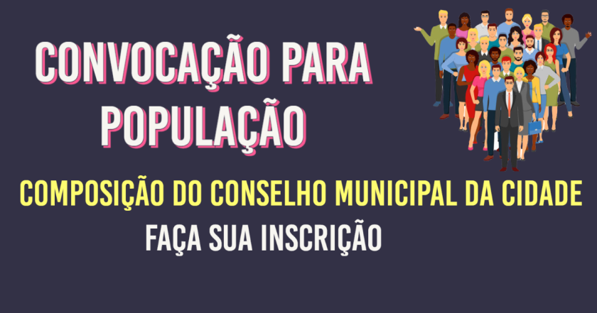 Convocação da população para composição no Conselho Municipal.